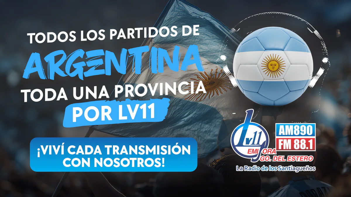 Viví la pasión de la Selección en cada rincón de la provincia: todos los partidos de la Albiceleste se sienten en Radio LV11 con el equipo de El Deportivo