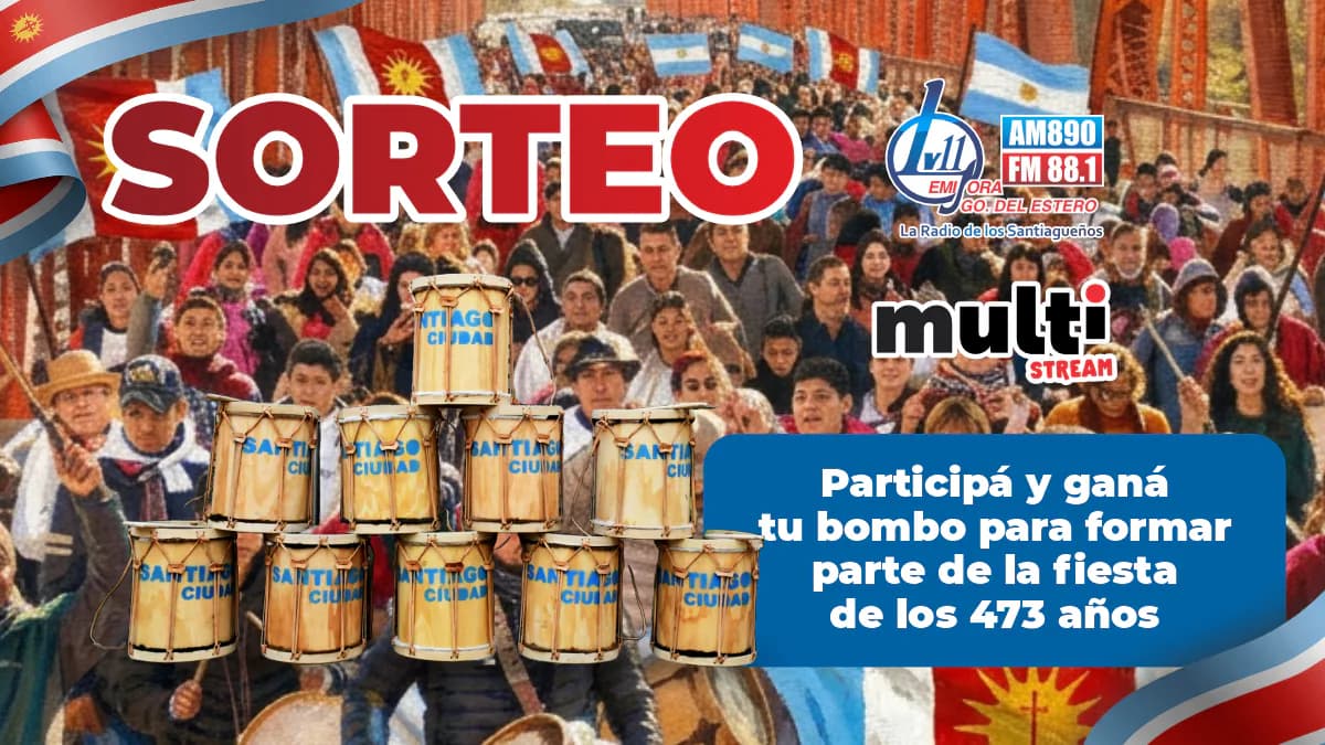 LV11 y Multistream lanzan un gran sorteo para vivir desde adentro la fiesta por los 473 años de Santiago del Estero